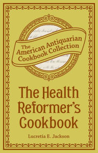 Title: The Health Reformer's Cook Book, Author: Lucretia Jackson