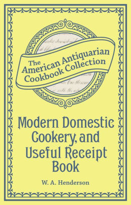 1776-1876: The Centennial Cook Book and General Guide (American Antiquarian Cookbook Collection)