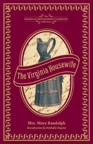 Title: The Virginia Housewife (PagePerfect NOOK Book): Or, Methodical Cook, Author: Mary Randolph