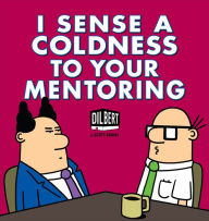 Title: I Sense a Coldness to Your Mentoring: A Dilbert Book, Author: Scott Adams