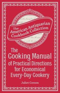 Title: The Cooking Manual of Practical Directions for Economical Every-Day Cookery, Author: Juliet Corson