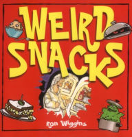 Title: Weird Snacks, Author: Ron Wiggins