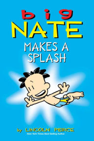 Title: Big Nate Makes a Splash, Author: Lincoln Peirce