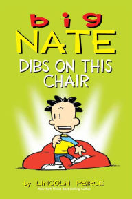 Title: Big Nate: Dibs on This Chair, Author: Lincoln Peirce