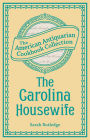 The Carolina Housewife: Or, House and Home