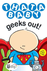 Title: Thatababy Geeks Out!, Author: Paul Trap