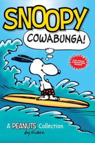 Title: Snoopy: Cowabunga! (A Peanuts Collection), Author: Charles M. Schulz