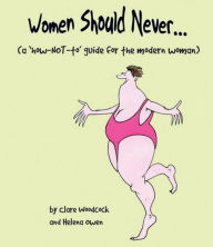 Title: Women Should Never . . .: (A 
