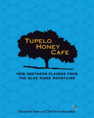 Title: Tupelo Honey Cafe: New Southern Flavors from the Blue Ridge Mountains, Author: Elizabeth Sims