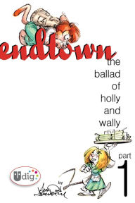 Title: Endtown: Ballad of Holly & Wally Part 1, Author: Aaron Neathery