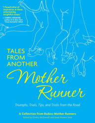 Title: Tales from Another Mother Runner: Triumphs, Trials, Tips, and Tricks from the Road, Author: John Holmes McDowell
