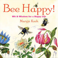 Title: Bee Happy! (PagePerfect NOOK Book): Wit & Wisdom for a Happy Life, Author: Maryjo Koch