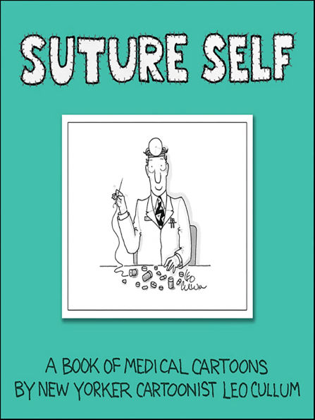 Suture Self: A Book of Medical Cartoons by New Yorker Cartoonist Leo Cullum
