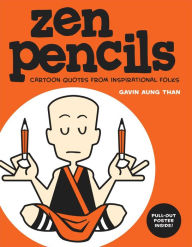 Title: Zen Pencils: Cartoon Quotes from Inspirational Folks, Author: Gavin Aung Than