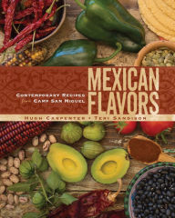 Title: Mexican Flavors (PagePerfect NOOK Book): Contemporary Recipes from Camp San Miguel, Author: Hugh Carpenter