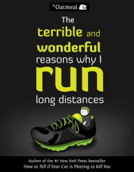 Title: The Terrible and Wonderful Reasons Why I Run Long Distances, Author: Matthew Inman