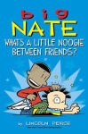 Alternative view 1 of Big Nate: What's a Little Noogie Between Friends?