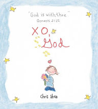 Title: XO, God: Notes to Inspire, Comfort, Cheer, and Encourage You and Yours, Author: Chris Shea