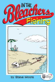 Title: In the Bleachers: Fishing, Author: Steve Moore