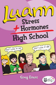 Title: Luann: Stress + Hormones = High School, Author: Greg Evans