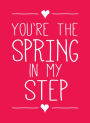 You're the Spring in My Step