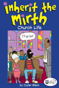 Title: Inherit the Mirth: Church Life, Author: Cuyler Black
