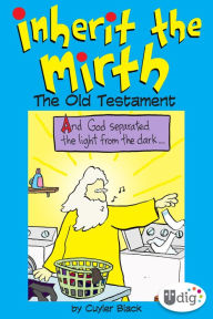 Title: Inherit the Mirth: The Old Testament, Author: Cuyler Black