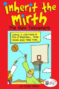 Title: Inherit the Mirth: The New Testament, Author: Cuyler Black