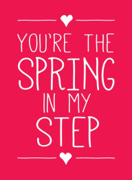 Title: You're the Spring in My Step, Author: Andrews McMeel Publishing