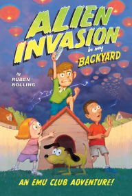 Title: Alien Invasion in My Backyard (PagePerfect NOOK Book): An EMU Club Adventure, Author: Ruben Bolling