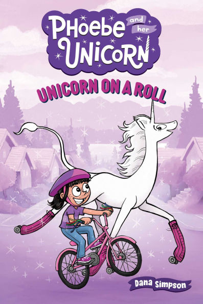 Unicorn on a Roll (Phoebe and Her Unicorn Series #2)