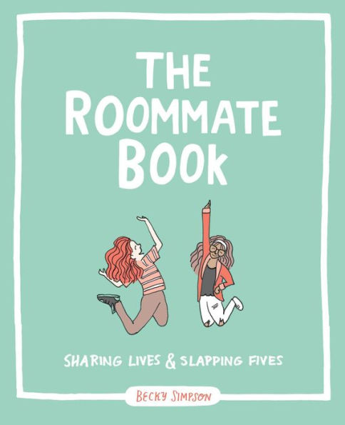 The Roommate Book: Sharing Lives and Slapping Fives