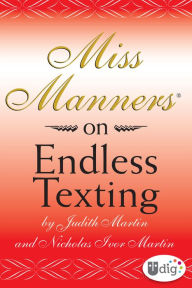 Title: Miss Manners: On Endless Texting, Author: Judith Martin