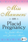 Miss Manners: On Placid Pregnancy: A Miss Manners Guide