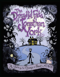 Title: The Dreadful Fate of Jonathan York: A Yarn for the Strange at Heart, Author: Kory Merritt