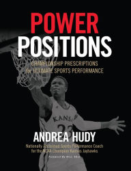 Title: Power Positions: Championship Prescriptions for Ultimate Sports Performance, Author: Andrea Hudy