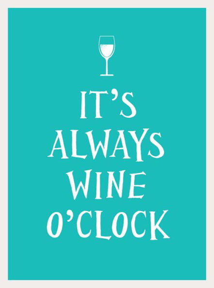 It's Always Wine O'Clock