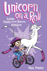 Title: Unicorn on a Roll (Phoebe and Her Unicorn Series #2), Author: Dana Simpson