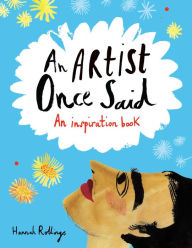 Title: An Artist Once Said: An Inspiration Book, Author: Hannah Rollings