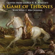 Quotes from George R. R. Martin's A Game of Thrones Book Series 2016 Day-to-Day Calendar