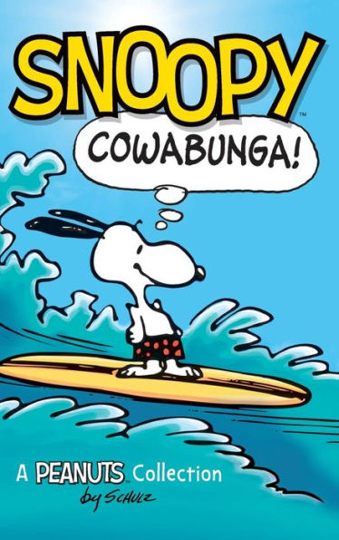 Snoopy: Cowabunga! (A Peanuts Collection)