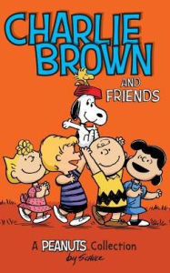 Title: Charlie Brown and Friends (A Peanuts Collection), Author: Charles M. Schulz