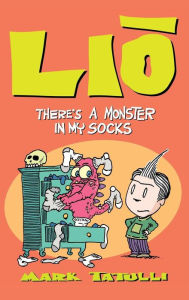 Title: Lio: There's a Monster in My Socks, Author: Mark Tatulli