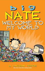 Title: Big Nate: Welcome to My World, Author: Lincoln Peirce