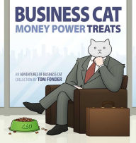 Title: Business Cat: Money, Power, Treats, Author: Tom Fonder