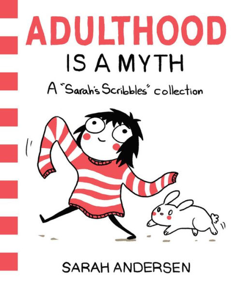 Adulthood Is a Myth: A Sarah's Scribbles Collection