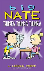 Title: Big Nate: Thunka, Thunka, Thunka, Author: Lincoln Peirce
