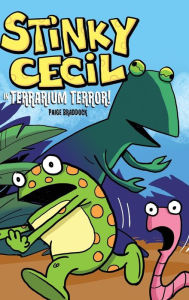 Title: Stinky Cecil in Terrarium Terror (Stinky Cecil Series #2), Author: Paige Braddock