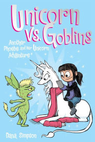 Title: Unicorn vs. Goblins (Phoebe and Her Unicorn Series #3), Author: Dana Simpson