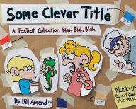 Title: Some Clever Title: A FoxTrot Collection Blah Blah Blah, Author: Bill Amend